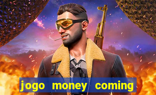 jogo money coming paga mesmo